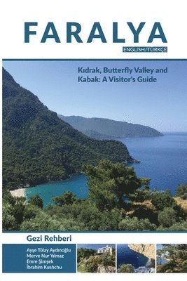 Merve Nur Yilmaz, Emre Simsek - Faralya Visitor's Guide: Kidrak, Butterfly Valley and Kabak: A Visitor's Guide, Häftad