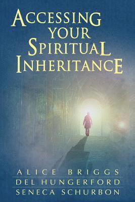 Del Hungerford, Seneca Schurbon - Accessing Your Spiritual Inheritance, Häftad
