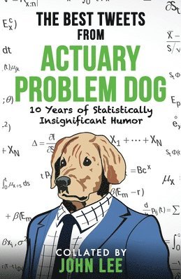 Actuary Problem Dog, John Lee - Best Tweets from Actuary Problem Dog, Häftad