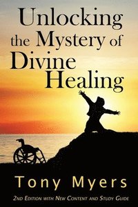 bokomslag Unlocking the Mystery of Divine Healing