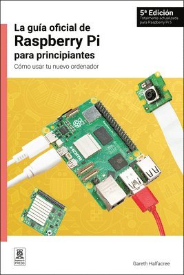 Gareth Halfacree - La gua oficial de Raspberry Pi para principiantes, 5 Edicin, Häftad