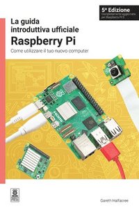 bokomslag La Guida Introduttiva Ufficiale Raspberry Pi 5a Edizione: Come Utilizzare Il Tuo Nuovo Computer