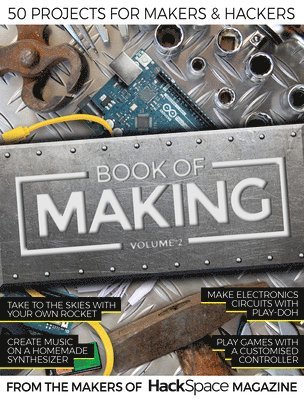 The Makers of Hackspace Magazine - Book of Making Volume 2: 50 Projects for Makers and Hackers, Häftad