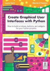 bokomslag Create Graphical User Interfaces with Python
