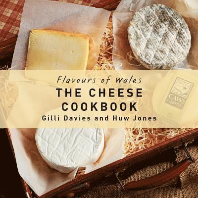 Flavours of Wales: Cheese Cookbook, The 1