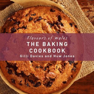 Gilli Davies, Huw Jones - Flavours of Wales: Baking Cookbook, Inbunden