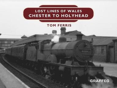 bokomslag Lost Lines of Wales: Chester to Holyhead