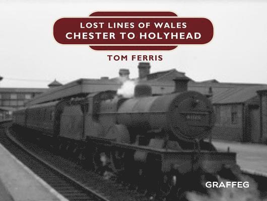 Lost Lines of Wales: Chester to Holyhead 1