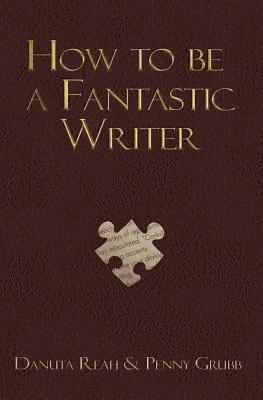 Penny Grubb, Gabi Grubb - How To Be A Fantastic Writer, Häftad