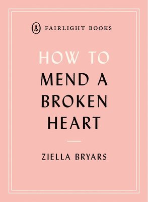 bokomslag How to Mend a Broken Heart