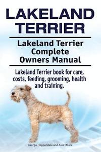 bokomslag Lakeland Terrier. Lakeland Terrier Complete Owners Manual. Lakeland Terrier book for care, costs, feeding, grooming, health and training.