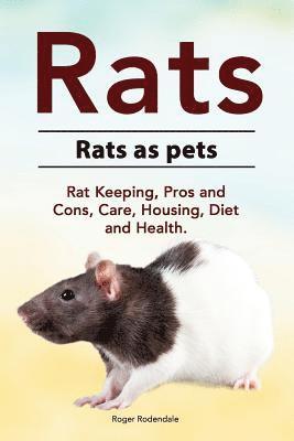 Rats. Rats as pets. Rat Keeping, Pros and Cons, Care, Housing, Diet and Health. 1