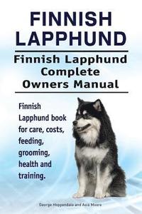 bokomslag Finnish Lapphund. Finnish Lapphund Complete Owners Manual. Finnish Lapphund book for care, costs, feeding, grooming, health and training.