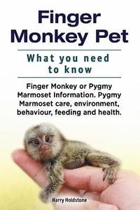 bokomslag Finger Monkey Pet. WHAT YOU NEED TO KNOW. Finger Monkey or Pygmy Marmoset Information. Pygmy Marmoset care, environment, behaviour, feeding and health.