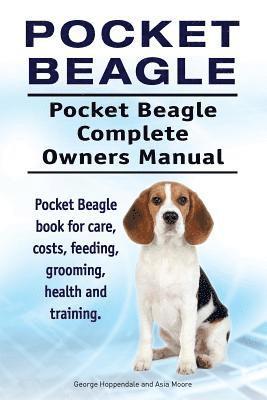 bokomslag Pocket Beagle. Pocket Beagle Complete Owners Manual. Pocket Beagle book for care, costs, feeding, grooming, health and training.