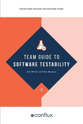 Team Guide to Software Testability 1