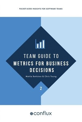 Mattia Battiston, Chris Young, Manuel Pais - Team Guide to Metrics for Business Decisions, Häftad