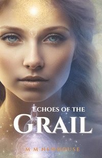 bokomslag Echoes of the Grail: An Epic Quest of Destiny and Self-Discovery