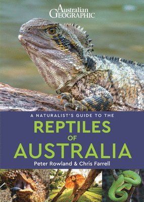 Peter Rowland, Chris Farrell - Naturalist's Guide to the Reptiles of Australia (2nd edition), Häftad