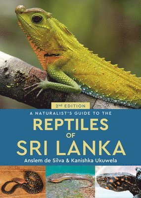 A Naturalist's Guide to the Reptiles of Sri Lanka (2nd edition) 1