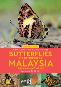 bokomslag A Naturalist's Guide to the Butterflies of Peninsular Malaysia, Singapore & Thailand (3rd edition)