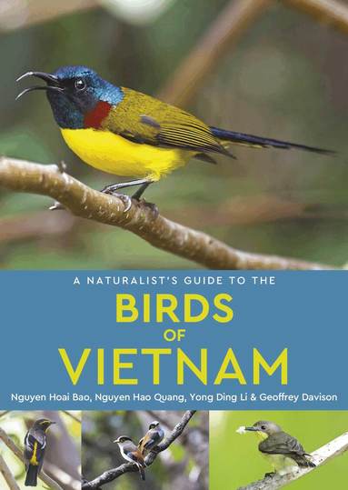 Nguyen Hoai Bao, Nguyen Hao Quang, Yong Ding Li, Geoffrey Davison - Naturalist's Guide to the Birds of Vietnam, Häftad