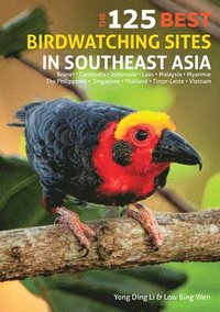 bokomslag 125 Best Bird Watching Sites in Southeast Asia