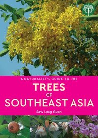 bokomslag A Naturalist's Guide to the Trees of Southeast Asia