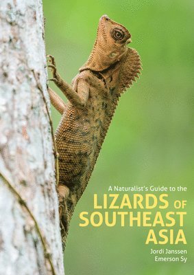 Jordi Janssen, Emerson Sy - Naturalist's Guide to the Lizards of Southeast Asia, Inbunden