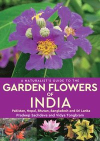 bokomslag A Naturalist's Guide to the Garden Flowers of India