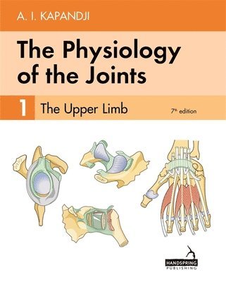 Adalbert Kapandji, Carrie Owerko, Alexandra Anderson - Physiology of the Joints - Volume 1, Häftad