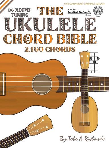 bokomslag The Ukulele Chord Bible: D6 Tuning 2,160 Chords