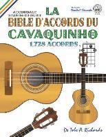 bokomslag La Bible D'Accords Du Cavaquinho: Accordage Standard Dgbd 1,728 Accords