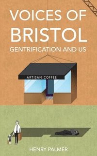 bokomslag Voices of Bristol: : Gentrification and Us