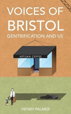 Voices of Bristol: : Gentrification and Us 1