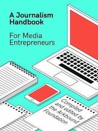 bokomslag A Journalism Handbook for Media Entrepreneurs