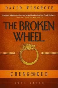 bokomslag The Broken Wheel: Book 7 Chung Kuo