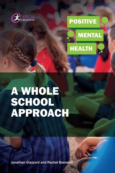 Jonathan Glazzard, Rachel Bostwick - Positive Mental Health: A Whole School Approach, Häftad