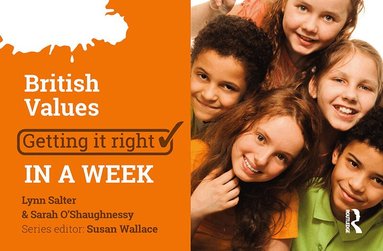 Sarah O'Shaugnessy, Lynn Salter - British Values: Getting it Right in a Week, Häftad