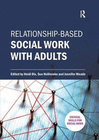 bokomslag Relationship-based Social Work with Adults