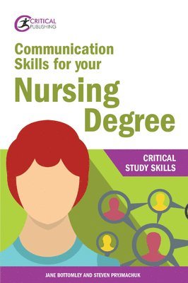 Jane Bottomley, Steven Pryjmachuk - Communication Skills for your Nursing Degree, Häftad