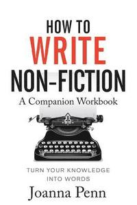 bokomslag How To Write Non-Fiction Companion Workbook