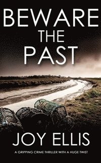 bokomslag BEWARE THE PAST a gripping crime thriller with a huge twist