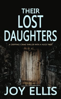 Joy Ellis - THEIR LOST DAUGHTERS a gripping crime thriller with a huge twist, Häftad. Tillgänglighet: Lägg i varukorg