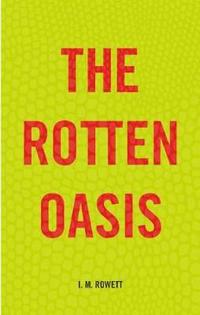 bokomslag The Rotten Oasis