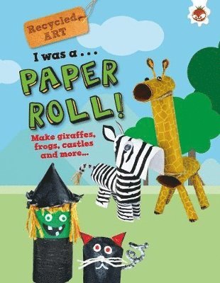 I Was A Paper Roll - Recycled Art 1