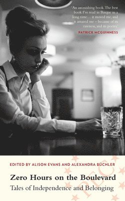 Parthian Books, Alexandra Büchler, Alison Evans - Zero Hours on the Boulevard - Tales of Independence and Belonging, Häftad