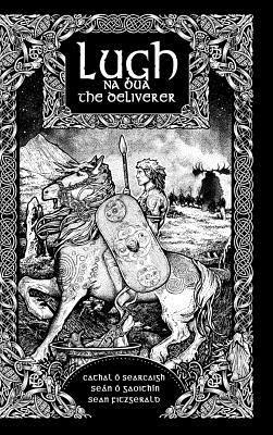 Cathal Ó Searcaigh, Seán Ó Gaoithín - Lugh na Bua-Lugh the Deliverer, Inbunden