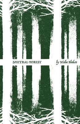 Nisha Bhakoo - Spectral Forest, Häftad
