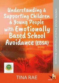 bokomslag Understanding & Supporting Children & Young People with Emotionally Based School Avoidance (EBSA)
